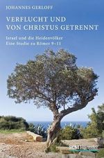 Verflucht und von Christus getrennt: Israel und die Heidenvölker – Eine Studie zu Römer 9-11 Cover des Buches Verflucht und von Christus getrennt: Israel und die Heidenvölker – Eine Studie zu Römer 9-11 (ISBN: 9783775154314)
