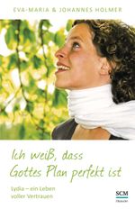 Ich weiß, dass Gottes Plan perfekt ist Cover des Buches Ich weiß, dass Gottes Plan perfekt ist (ISBN: 9783775154345)