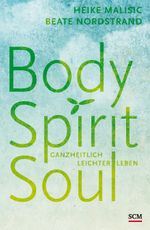 Body, Spirit, Soul Cover des Buches Body, Spirit, Soul (ISBN: 9783775156981)