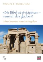 "Die Bibel ist ein Mythos" - muss ich das glauben? Cover des Buches "Die Bibel ist ein Mythos" - muss ich das glauben? (ISBN: 9783775157131)