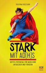 Stark mit AD(H)S: Gottes Potenzial für mein Kind entdecken und fördern Cover des Buches Stark mit AD(H)S: Gottes Potenzial für mein Kind entdecken und fördern (ISBN: 9783775158442)