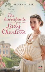 Die hinreißende Lady Charlotte Cover des Buches Die hinreißende Lady Charlotte (ISBN: 9783775159715)
