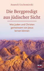Die Bergpredigt aus jüdischer Sicht: Was Juden und Christen gemeinsam von Jesus lernen können Cover des Buches Die Bergpredigt aus jüdischer Sicht: Was Juden und Christen gemeinsam von Jesus lernen können (ISBN: 9783775160001)