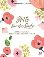 Stille für die Seele: 60 Mal Innehalten, Staunen und Ankommen bei Gott Cover des Buches Stille für die Seele: 60 Mal Innehalten, Staunen und Ankommen bei Gott (ISBN: 9783775160315)