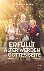 Erfüllt älter werden an Gottes Seite Cover des Buches Erfüllt älter werden an Gottes Seite (ISBN: 9783775160674)