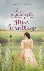 Die wundervolle Miss Winthrop Cover des Buches Die wundervolle Miss Winthrop (ISBN: 9783775161404)