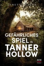 Gefährliches Spiel in Tanner Hollow Cover des Buches Gefährliches Spiel in Tanner Hollow (ISBN: 9783775161770)