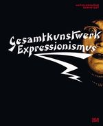 Gesamtkunstwerk Expressionismus Cover des Buches Gesamtkunstwerk Expressionismus (ISBN: 9783775727129)