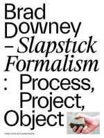Brad Downey. Slapstick Formalism Cover des Buches Brad Downey. Slapstick Formalism (ISBN: 9783775747738)