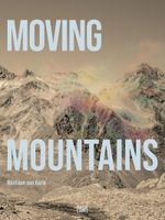 Bastiaan van Aarle: Moving Mountains (Fotografie) Cover des Buches Bastiaan van Aarle: Moving Mountains (Fotografie) (ISBN: 9783775753838)