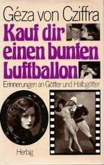 Kauf dir einen bunten Luftballon. Erinnerungen an Götter und Halbgötter Cover des Buches Kauf dir einen bunten Luftballon. Erinnerungen an Götter und Halbgötter (ISBN: 9783776607086)