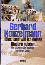 Dies Land will ich deinen Kindern geben": Die Wurzeln der Tragödie im Nahen Osten Cover des Buches Dies Land will ich deinen Kindern geben": Die Wurzeln der Tragödie im Nahen Osten (ISBN: 9783776622119)