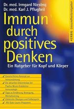 Immun durch positives Denken: Ein Ratgeber für Kopf und Körper Cover des Buches Immun durch positives Denken: Ein Ratgeber für Kopf und Körper (ISBN: 9783776625875)