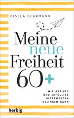 Meine neue Freiheit 60+ Cover des Buches Meine neue Freiheit 60+ (ISBN: 9783776628784)