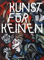 Kunst für Keinen: 1933–1945 Cover des Buches Kunst für Keinen: 1933–1945 (ISBN: 9783777438498)
