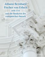 Johann Bernhard Fischer von Erlach (1656-1723): und die Baukunst des europäischen Barock Cover des Buches Johann Bernhard Fischer von Erlach (1656-1723): und die Baukunst des europäischen Barock (ISBN: 9783777438764)