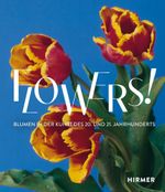 Flowers!: Blumen in der Kunst des 20. und 21. Jahrhunderts Cover des Buches Flowers!: Blumen in der Kunst des 20. und 21. Jahrhunderts (ISBN: 9783777439594)