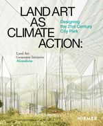 Land Art as Climate Action: Designing the 21st Century City Park Cover des Buches Land Art as Climate Action: Designing the 21st Century City Park (ISBN: 9783777440934)