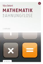 Mathematik für Ahnungslose Cover des Buches Mathematik für Ahnungslose (ISBN: 9783777616797)