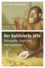 Der kultivierte Affe Cover des Buches Der kultivierte Affe (ISBN: 9783777621494)