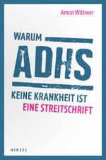 Warum ADHS keine Krankheit ist Cover des Buches Warum ADHS keine Krankheit ist (ISBN: 9783777627618)