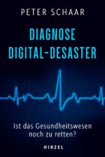 Diagnose Digital-Desaster Cover des Buches Diagnose Digital-Desaster (ISBN: 9783777633169)