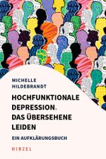 Hochfunktionale Depression. Das übersehene Leiden Cover des Buches Hochfunktionale Depression. Das übersehene Leiden (ISBN: 9783777633831)