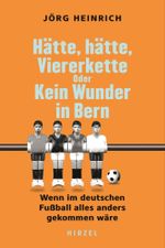 Hätte, hätte, Viererkette oder Kein Wunder in Bern Cover des Buches Hätte, hätte, Viererkette oder Kein Wunder in Bern (ISBN: 9783777634043)