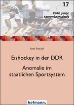 Eishockey in der DDR - Anomalie im staatlichen Sportsystem Cover des Buches Eishockey in der DDR - Anomalie im staatlichen Sportsystem (ISBN: 9783778072196)