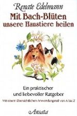 Mit Bach-Blüten unsere Haustiere heilen Cover des Buches Mit Bach-Blüten unsere Haustiere heilen (ISBN: 9783778770382)