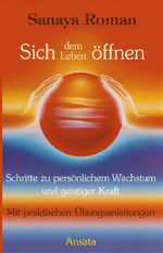 Sich dem Leben öffnen Cover des Buches Sich dem Leben öffnen (ISBN: 9783778771198)