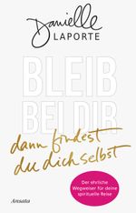 Bleib bei dir - dann findest du dich selbst Cover des Buches Bleib bei dir - dann findest du dich selbst (ISBN: 9783778775356)