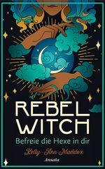 Rebel Witch – Befreie die Hexe in dir Cover des Buches Rebel Witch – Befreie die Hexe in dir (ISBN: 9783778775783)