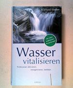 Wasser vitalisieren: Trinkwasser aktivieren, energetisieren, beleben Cover des Buches Wasser vitalisieren: Trinkwasser aktivieren, energetisieren, beleben (ISBN: 9783778791684)