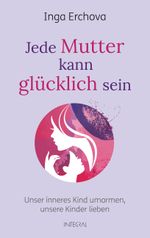 Jede Mutter kann glücklich sein Cover des Buches Jede Mutter kann glücklich sein (ISBN: 9783778792759)