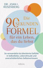 Die 90-Sekunden-Formel für ein Leben, das du liebst Cover des Buches Die 90-Sekunden-Formel für ein Leben, das du liebst (ISBN: 9783778793152)