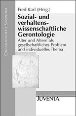 Sozial- und verhaltenswissenschaftliche Gerontologie: Alter und Altern als gesellschaftliches Problem und individuelles Thema (Grundlagentexte Soziologie) Cover des Buches Sozial- und verhaltenswissenschaftliche Gerontologie: Alter und Altern als gesellschaftliches Problem und individuelles Thema (Grundlagentexte Soziologie) (ISBN: 9783779914785)