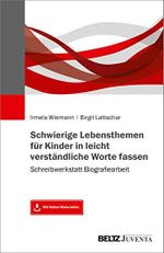 Schwierige Lebensthemen für Kinder in leicht verständliche Worte fassen: Schreibwerkstatt Biografiearbeit. Mit Online-Materialien Cover des Buches Schwierige Lebensthemen für Kinder in leicht verständliche Worte fassen: Schreibwerkstatt Biografiearbeit. Mit Online-Materialien (ISBN: 9783779937319)