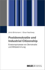 Postdemokratie und Industrial Citizenship: Erosionsprozesse von Demokratie und Mitbestimmung Cover des Buches Postdemokratie und Industrial Citizenship: Erosionsprozesse von Demokratie und Mitbestimmung (ISBN: 9783779937401)