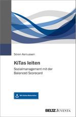 KiTas leiten: Sozialmanagement mit der Balanced Scorecard. Mit Online-Materialien Cover des Buches KiTas leiten: Sozialmanagement mit der Balanced Scorecard. Mit Online-Materialien (ISBN: 9783779961055)