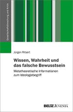 Wissen, Wahrheit und das falsche Bewusstsein: Metatheoretische Informationen zum Ideologiebegriff (Gesellschaftsforschung und Kritik) Cover des Buches Wissen, Wahrheit und das falsche Bewusstsein: Metatheoretische Informationen zum Ideologiebegriff (Gesellschaftsforschung und Kritik) (ISBN: 9783779963905)