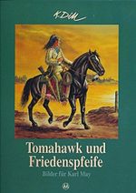 Tomahawk und Friedenspfeife. Bilder für Karl May Cover des Buches Tomahawk und Friedenspfeife. Bilder für Karl May (ISBN: 9783780230102)