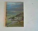 Wege zum Glauben und Leben Cover des Buches Wege zum Glauben und Leben (ISBN: 9783780604743)