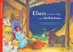 Elias auf dem Weg nach Bethlehem. Ein Folien-Adventskalender zum Vorlesen und Gestalten eines Fensterbildes Cover des Buches Elias auf dem Weg nach Bethlehem. Ein Folien-Adventskalender zum Vorlesen und Gestalten eines Fensterbildes (ISBN: 9783780608604)