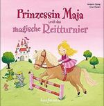 Prinzessin Maja und das magische Reitturnier Cover des Buches Prinzessin Maja und das magische Reitturnier (ISBN: 9783780629920)