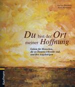 Du bist der Ort meiner Hoffnung: Gebete für Menschen, die an Demenz erkrankt sind, und ihre Angehörigen Cover des Buches Du bist der Ort meiner Hoffnung: Gebete für Menschen, die an Demenz erkrankt sind, und ihre Angehörigen (ISBN: 9783780630841)