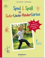 Spiel & Spaß im Gute-Laune-KinderGarten: Ein Aktionsbuch für drinnen & draußen (PraxisIdeen für Kindergarten und Kita) Cover des Buches Spiel & Spaß im Gute-Laune-KinderGarten: Ein Aktionsbuch für drinnen & draußen (PraxisIdeen für Kindergarten und Kita) (ISBN: 9783780651228)