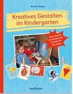 Kreatives Gestalten im Kindergarten: Kunst, Künstler und künstlerische Techniken für Kita-Kinder (PraxisIdeen für Kindergarten und Kita) Cover des Buches Kreatives Gestalten im Kindergarten: Kunst, Künstler und künstlerische Techniken für Kita-Kinder (PraxisIdeen für Kindergarten und Kita) (ISBN: 9783780651341)