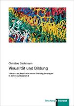Visualität und Bildung: Theorie und Praxis von Visual Thinking Strategies in der Sekundarstufe II (klinkhardt forschung) Cover des Buches Visualität und Bildung: Theorie und Praxis von Visual Thinking Strategies in der Sekundarstufe II (klinkhardt forschung) (ISBN: 9783781525634)