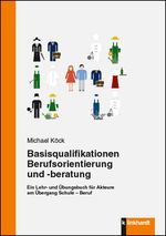Basisqualifikationen Berufsorientierung und -beratung: Ein Lehr- und Übungsbuch für Akteure am Übergang Schule – Beruf Cover des Buches Basisqualifikationen Berufsorientierung und -beratung: Ein Lehr- und Übungsbuch für Akteure am Übergang Schule – Beruf (ISBN: 9783781556249)